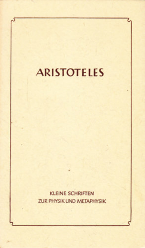 Aristoteles: Kleine Schriften zur Physik und Metaphysik antikvár