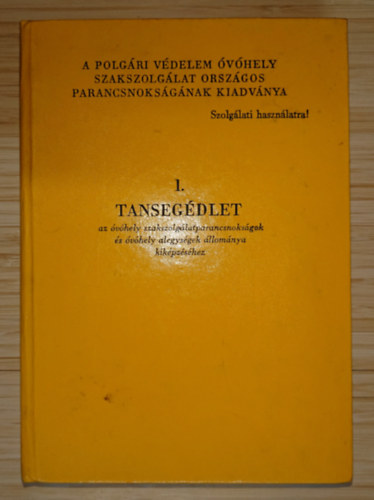 1. számú tansegédlet az óvóhely szakszolgálatparancsnokságok és óvóhely alegységek állománya kiképzéséhez (Szolgálati használatra!) antikvár
