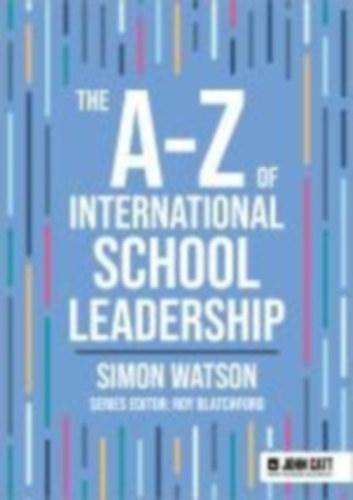 Watson, Simon: The A-Z of International School Leadership idegen