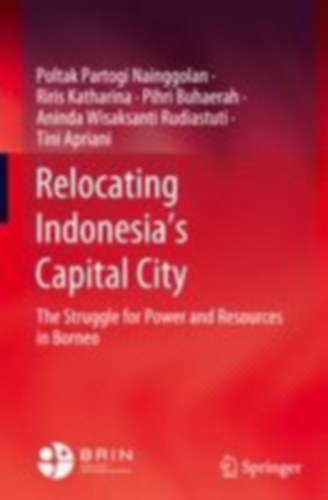 Buhaerah, Pihri - Apriani, Tini - Katharina, Riris - Nainggolan, Poltak Partogi - Rudiastuti, Aninda Wisaksanti: Relocating Indonesia's Capital City idegen