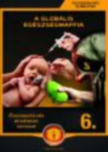 Miskolci László (összeáll.): A globális egészségmaffia (Összeesküvés elméletek 6.) antikvár