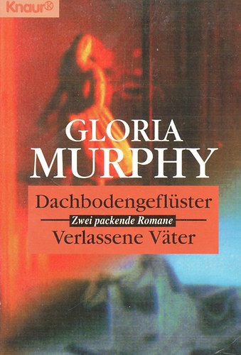 Gloria Murphy: Dachbodengeflüster - Verlassene Väter (Zwei Romane) idegen