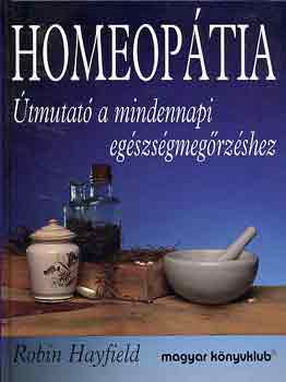 Robin Hayfield: Homeopátia-Útmutató a mindennapi egészségmegőrzéshez antikvár