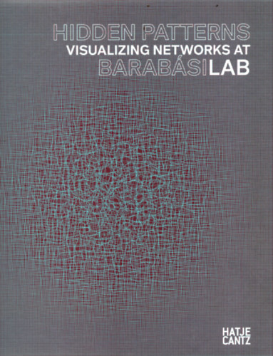 Barabási Albert-László, Fabényi Júlia, Készman József, Peter Weibel, Mónica Bello, Kathleen Forde: Hidden Patterns - Visualizing Networks at BarabásiLab antikvár