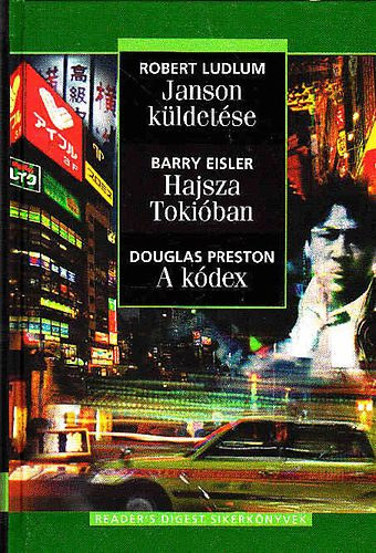 Robert Ludlum, Barry Eisler, Douglas Preston: Janson küldetése, Hajsza Tokióban, A kódex antikvár