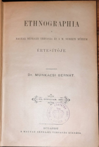 Dr. Munkácsi Bernát: Ethnographia - A Magyar Néprajzi Társaság és a M. Nemezeti Múzeum értesítője - VII. évfolyam 1986 antikvár