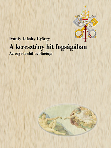 Ivánfy Jaksity György: A keresztény hit fogságában antikvár