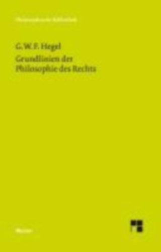 Hegel, Georg Wilhelm Friedrich: Grundlinien der Philosophie des Rechts idegen
