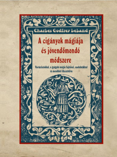 Charles G. Leland: A cigányok mágiája és jövendőmondó módszere könyv