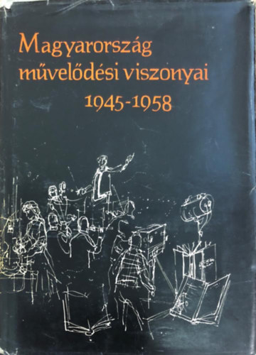 Erdész Tiborné (szerk.): Magyarország művelődési viszonyai 1945-1958 antikvár