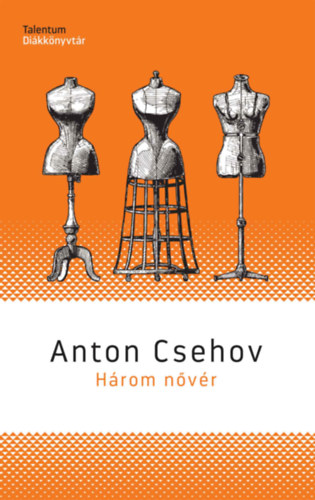 Anton Pavlovics Csehov: Három nővér könyv