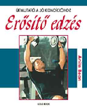 Anita Bean: Erősítő edzés antikvár