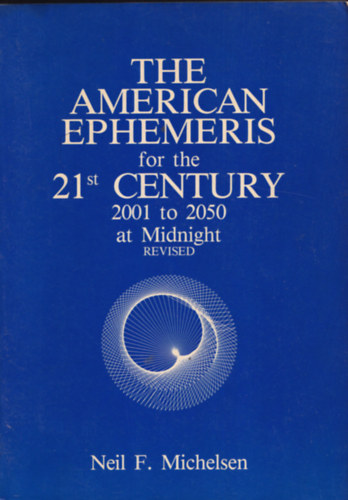 Neil F. Michelsen: The American Ephemeris for the 21st Century 2001 to 2050 at Midnight (Amerikai efemerida - 21. század - angol) antikvár