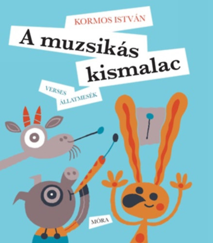 Kormos István: A muzsikás kismalac könyv