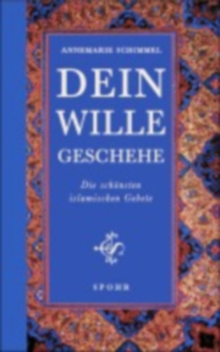 Schimmel, Annemarie: Dein Wille geschehe idegen