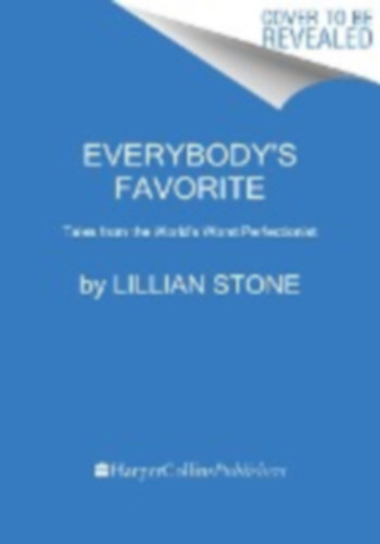 Everybody's Favorite: Tales from the World's Worst Perfectionist by Lillian  Stone
