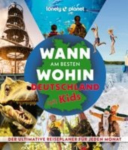 Aicher, Annik - Schumacher, Ingrid - Bey, Jens - Trommer, Johanna: LONELY PLANET Bildband Wann am besten wohin Deutschland mit Kids idegen