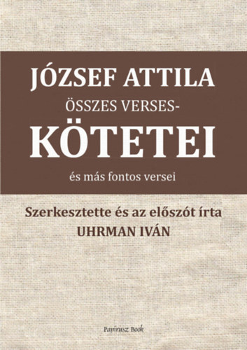 József Attila: József Attila összes verseskötetei és más versei könyv