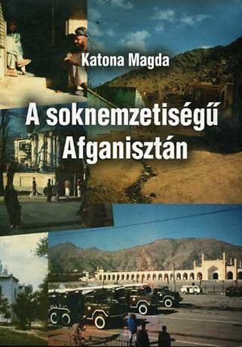Katona Magda: A soknemzetiségű Afganisztán antikvár