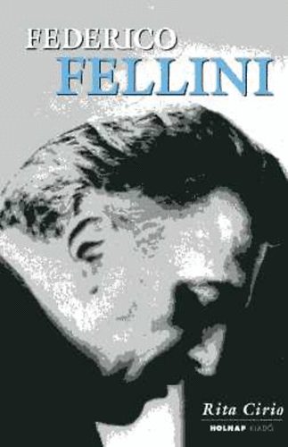 Rita Cirio: A filmrendezés mestere (interjú Federico Fellinivel) antikvár