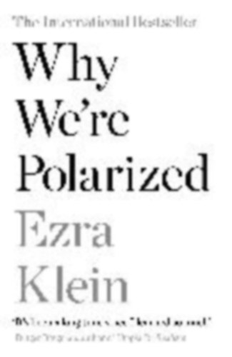 Klein, Ezra: Why We're Polarized idegen