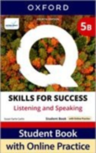 Caplan, Nigel A. - Douglas, Scott Roy - Earle-Carlin, Susan: Q: Skills for Success Fourth Edition Level 5 Listening and Speaking Student Book B with Online Practice idegen
