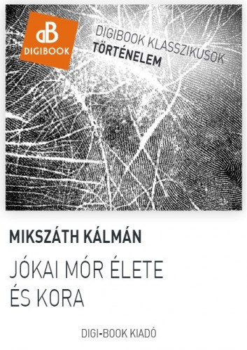 Jókai Mór élete és kora – Mikszáth Kálmán