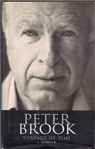 Peter Brook: Threads of time -A Memoir idegen