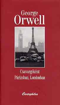 George Orwell: Csavargóként Párizsban, Londonban antikvár