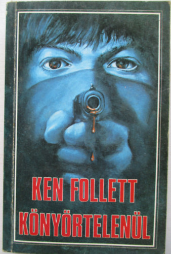 Ken Follett: Könyörtelenül (Triple) antikvár