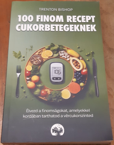 Trenton Bishop: 100 finom recept cukorbetegeknek antikvár