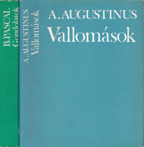 A. Augustinus, B. Pascal: 2db filozófia - A. Augustinus: Vallomások + B. Pascal: Gondolatok könyv