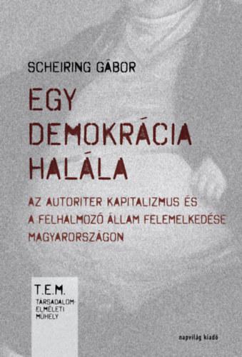 Scheiring Gábor: Egy demokrácia halála könyv