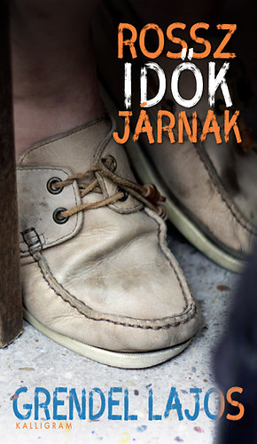 Grendel Lajos: Rossz idők járnak könyv