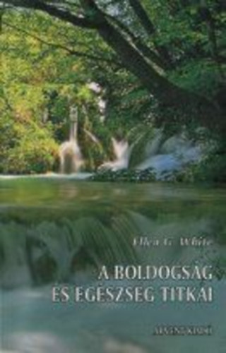 Ellen G. White: A boldogság és egészség titkai antikvár