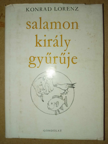 Konrad Lorenz, Fehér Imréné (szerk.), Sárközy Elga (ford.), Korányi Tamás (ford.): Salamon király gyűrűje (Er redete mit dem Vieh, den Vögeln und den Fischen) antikvár