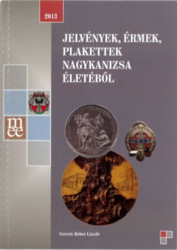 Róber László: Jelvények, érmek, plakettek Nagykanizsa életéből (2013) antikvár