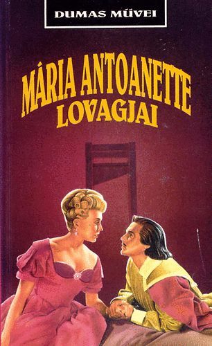 A. Dumas: Mária Antoanette lovagjai antikvár