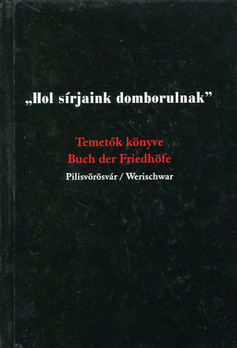 Fogarasy Attila - Sax Ibolya: "Hol sírjaink domborulnak" - Temetők könyve antikvár