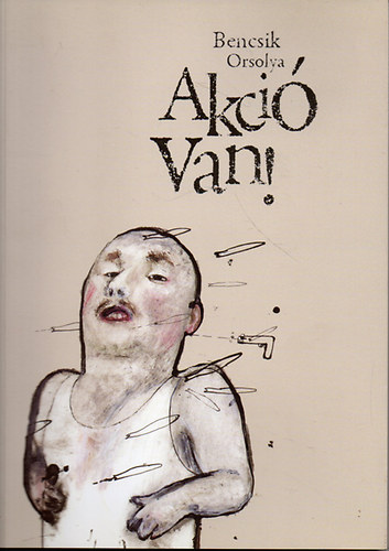 Bencsik Orsolya: Akció van! (Kisprózák) antikvár