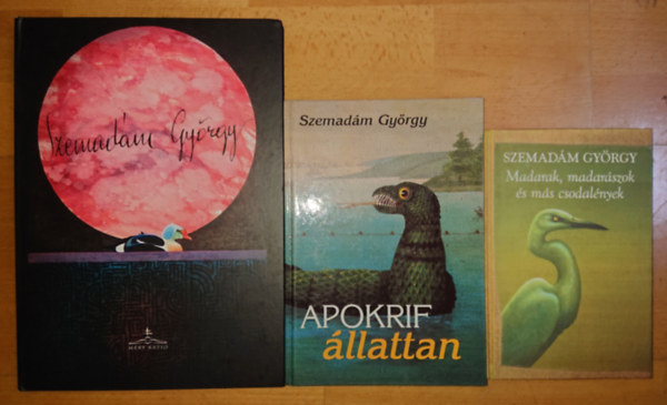 Szemadám György: 3 könyv Szemadám Györgytől/-ről: madarak, madarászok és más csodalények, Apokrif állattan, Szemadám György antikvár