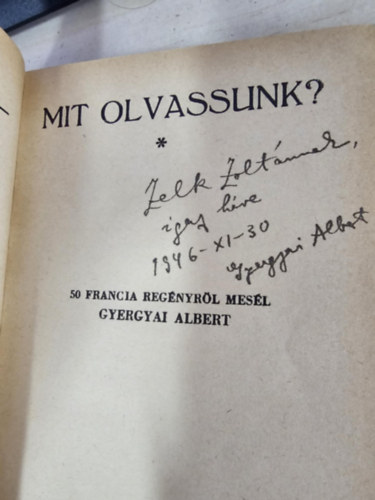 Gyergyai Albert: Mit olvassunk? 50 francia regényről mesél Gyergyai Albert - Zelk Zoltán részére dedikálta Gyergyai Albert! - Dedikált antikvár