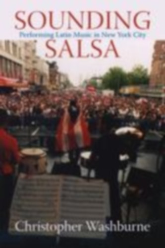 Washburne, Christopher: Sounding Salsa: Performing Latin Music in New York City idegen