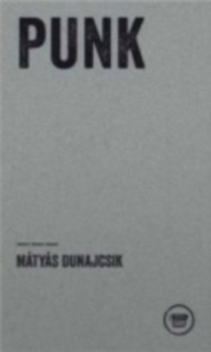 Mátyás, Dunajcsik: PUNK idegen