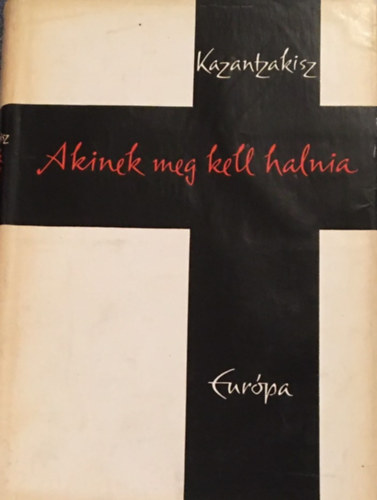 Nikosz Kazantzakisz: Akinek meg kell halnia antikvár