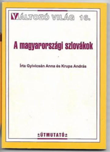 Gyivicsán Anna; Krupa András: A magyarországi szlovákok - Változó világ 16. antikvár