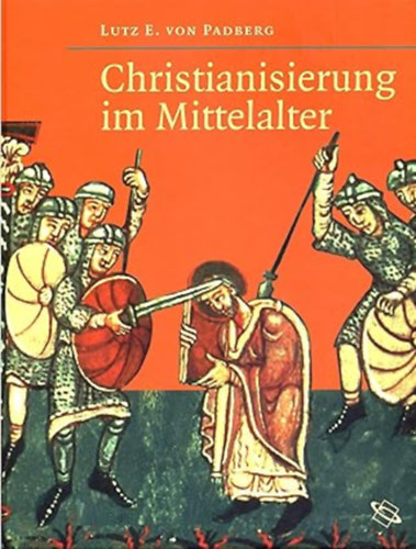 Lutz E von Padberg: Christianisierung im Mittelalter antikvár
