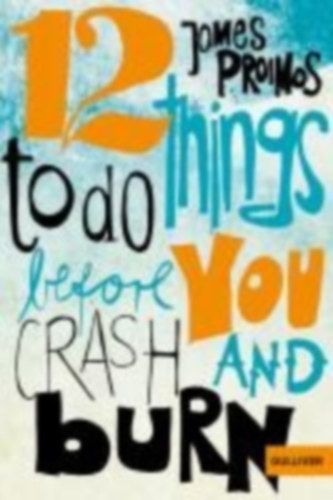 Proimos, James: 12 things to do before you crash and burn idegen