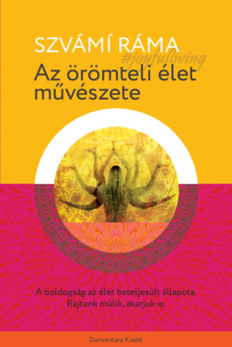 Szvámi Ráma: Az örömteli élet művészete könyv