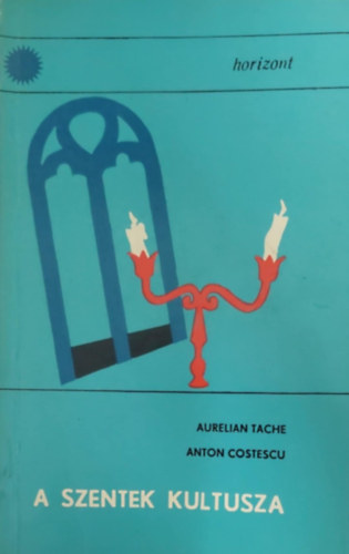 Aurelian Tache - Anton Costescu: A szentek kultusza antikvár
